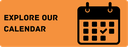 Explore Our Calendar.png